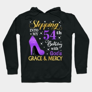 Stepping Into My 54th Birthday With God's Grace & Mercy Bday Hoodie